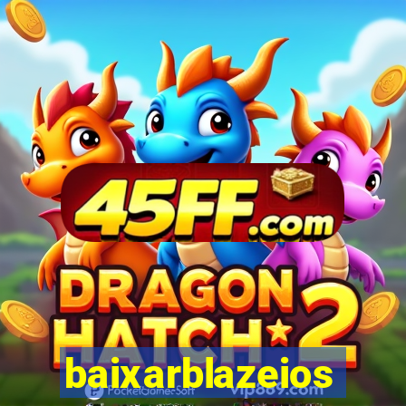 baixarblazeios