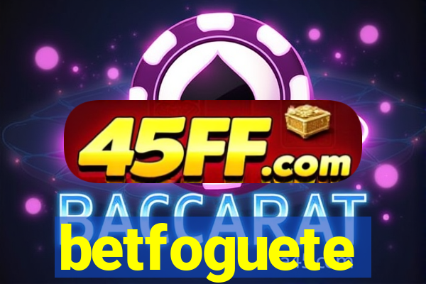 betfoguete
