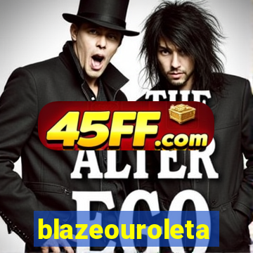 blazeouroleta