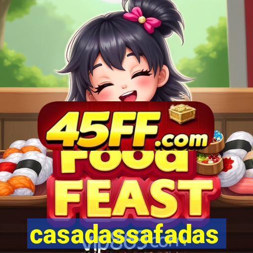 casadassafadas