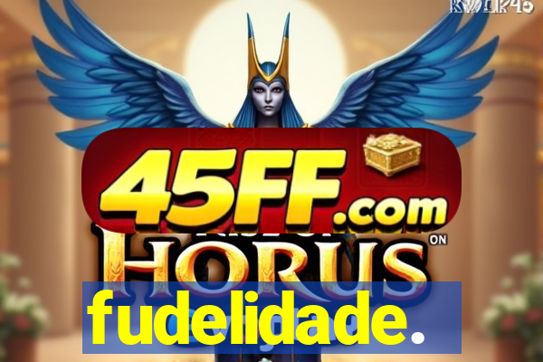 fudelidade.