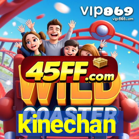 kinechan
