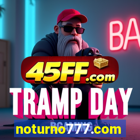 noturno777.com