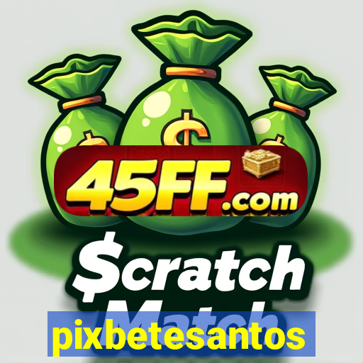 pixbetesantos