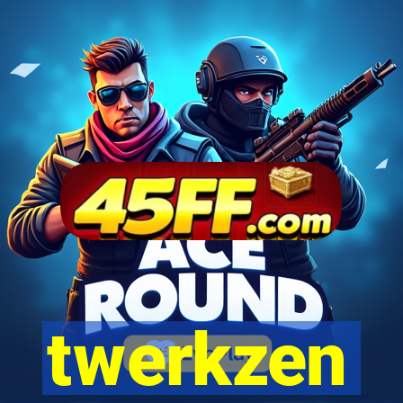 twerkzen