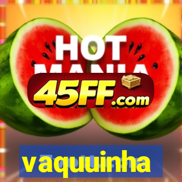vaquuinha