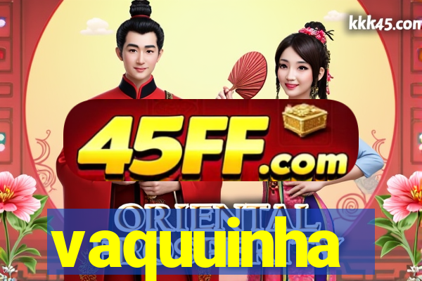 vaquuinha